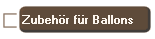 Zubeh�r f�r Ballons